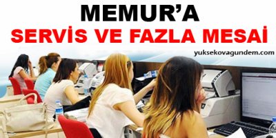 Memura servis ve fazla mesai