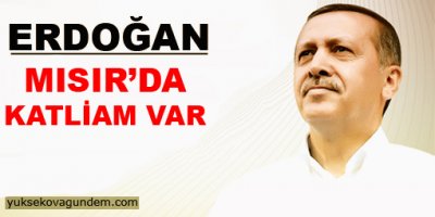 Erdoğan: Mısır'da katliam var