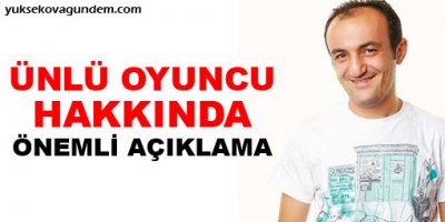 Ünlü oyuncu hakkında önemli açıklama