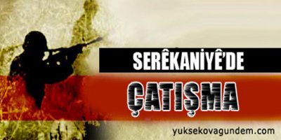 Serêkaniyê'de şiddetli çatışma
