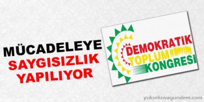 DTK: Mücadeleye saygısızlık yapılıyor