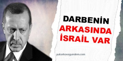 'Darbenin arkasında İsrail var'