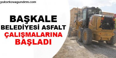 Başkale Belediyesi Asflat Çalışmalarına Başladı.