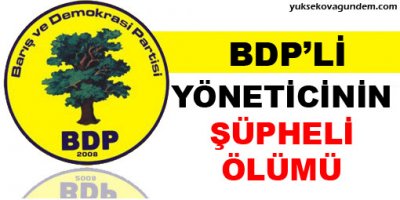 BDP'li yöneticinin şüpheli ölümü