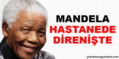 Mandela hastanede 'direnişte'