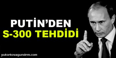 Putinden S-300 tehdidi