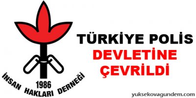 İHD: Türkiye polis devletine çevrildi