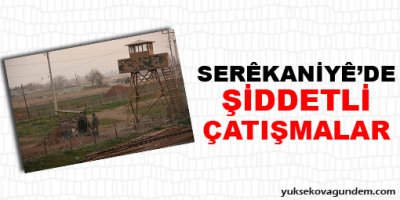 Serêkanîyê'de şiddetli çatışma
