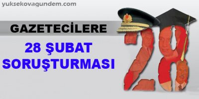 Gazetecilere 28 Şubat soruşturması