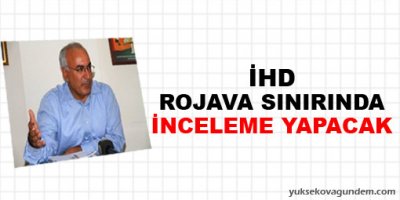 İHD Rojava sınırında inceleme yapacak