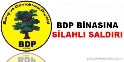 BDP binasına silahlı saldırı