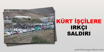 Kürt işçilere ırkçı saldırı