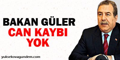 Bakan Güler: Can kaybı yok