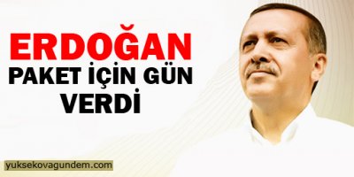 Erdoğan 'paket' için gün verdi