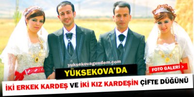 Yüksekova'da İki Erkek Kardeş Ve İki Kız Kardeşin Çifte Düğünü