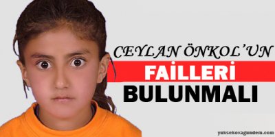 'Ceylan Önkol'un failleri bulunmalı'