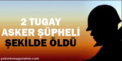 '2 tugay asker şüpheli şekilde öldü'