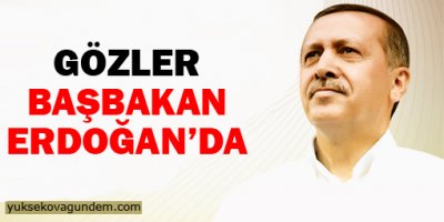 Gözler Başbakan Erdoğan'da