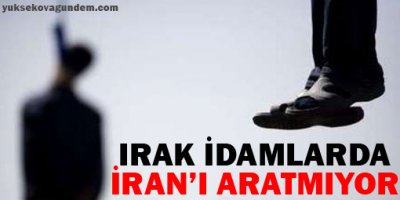 Irak idamlarda İranı aratmıyor