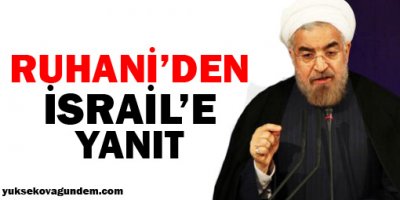 Ruhani'den İsrail'e yanıt!