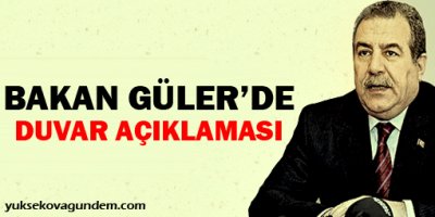 Bakan Güler'den duvar açıklaması