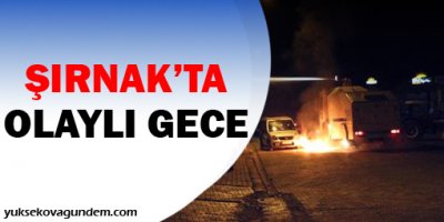 Şırnak'ta olaylı gece
