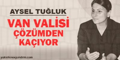 Tuğluk: Van Valisi çözümden kaçıyor