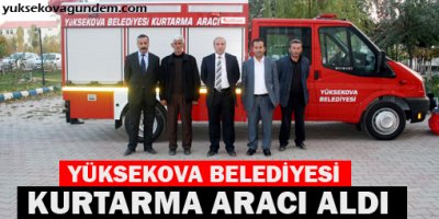 Yüksekova belediyesi kurtarma aracı aldı