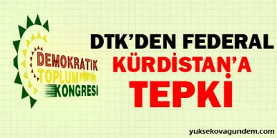 DTK'den Federal Kürdistan'a tepki