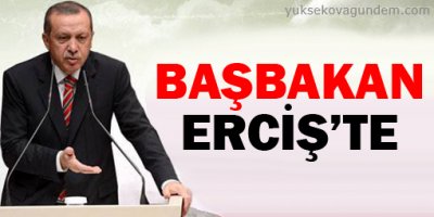 Başbakan Erdoğan Erciş'te