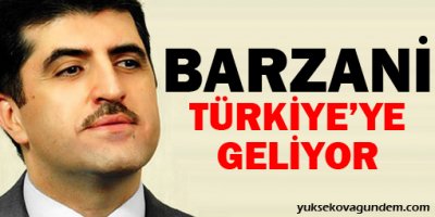 Barzani Türkiye'ye geliyor