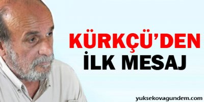 Ertuğrul Kürkçü'den ilk mesaj