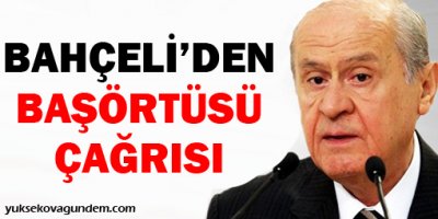 Bahçeli'den başörtüsü çağrısı