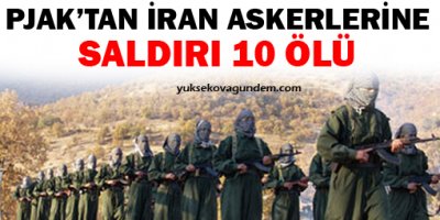 PJAK'tan İran askerlerine saldırı: 10 ölü