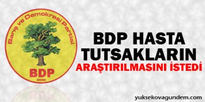 BDP hasta tutsakların araştırılmasını istedi
