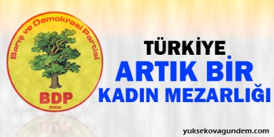 Türkiye artık bir kadın mezarlığı