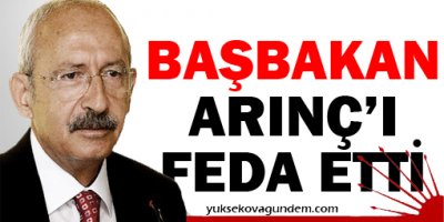 'Başbakan Arınç'ı feda etti'