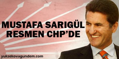 Mustafa Sarılgül resmen CHP'ye katıldı