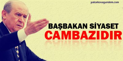Bahçeli: Başbakan siyaset cambazıdır