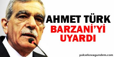 Türk'ten Barzani'ye uyarı