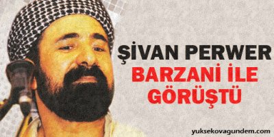 Şıvan Perwer Barzani ile görüştü