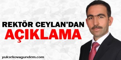Rektör Ceylan'dan Açıklama