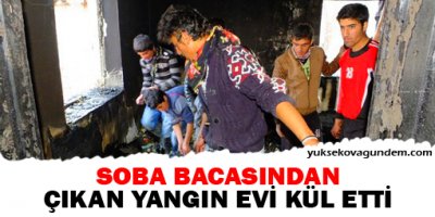 Soba bacasından çıkan yangın evi kül etti
