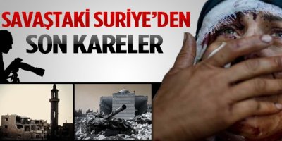 Savaşta'ki Suriye'den Son Kareler