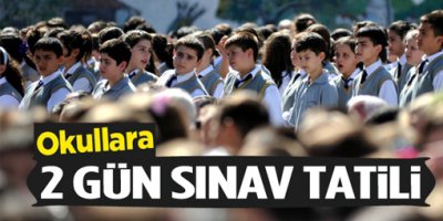 Okullara 2 gün sınav tatili