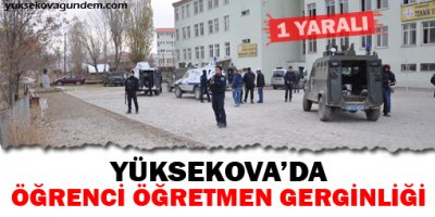 Yüksekova'da öğrenci öğretmen gerginliği