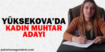 Yüksekovada kadın muhtar adayı