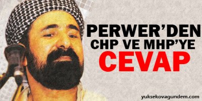 Perwer kendisi hakkında söylenenlere cevap verdi