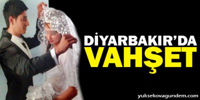 Diyarbakır'da vahşet!