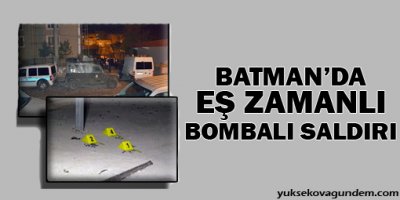 Batmanda eş zamanlı bombalı saldırı